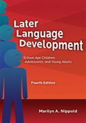 Later Language Development: School-Age Children, Adolescents, and Young Adults-Fourth Edition